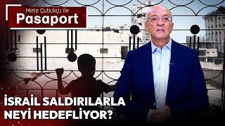 İsrail Saldırılarla Neyi Hedefliyor? | Mete Çubukçu ile Pasaport - 28 Ekim 2024