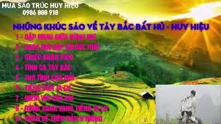 ALBUM SÁO TRÚC HUY HIỆU - NHẠC SÁO TÂY BẮC HAY NHẤT CỦA HUY HIỆU |MỞ LOA MAXIMUM ĐỂ NGHE NHÉ