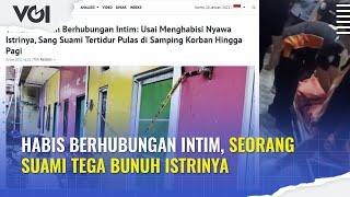 Habis Berhubungan intim, Seorang Suami Tega Bunuh Istrinya