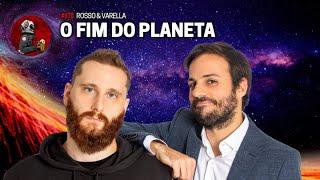 O FIM DO PLANETA com Rosso & Varella | Planeta Podcast Ep.670