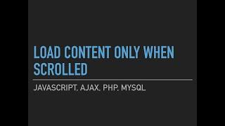 Load content only when scrolled (Web Optimization) - AJAX, Javascript, PHP & MySQL