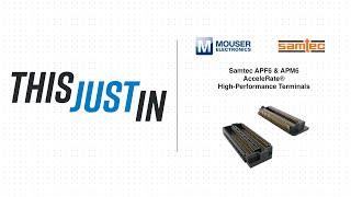 Samtec APF6 and APM6 AcceleRate® High-Performance Terminals: This Just In | Mouser Electronics