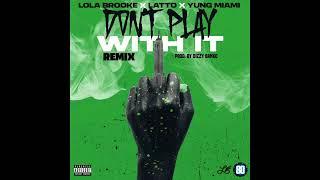 Lola Brooke, Latto & Yung Miami - Don't Play With It (Remix) (AUDIO)