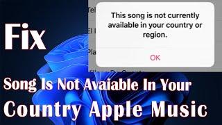 This Song Is Not Available In Your Country Or Region In Apple Music - How To Fix