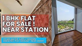 1 BHK FLAT FOR SALE ! NEAR STATION ! BIG COMPLEX ! NEAR DMART ! 24HRS DRINKING WATER ! PAY ONLY 5% !