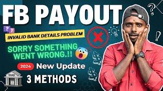 Invalid bank details problem facebook | Sorry something went wrong | fb payout problem | 2024