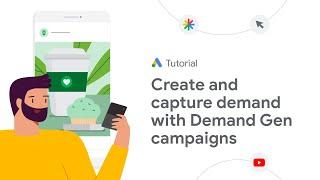 Google Ads Tutorials: Create and capture demand with Demand Gen campaigns