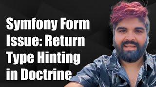 Symfony Form Issue: Return Type Hinting in Doctrine Entity Methods Explained