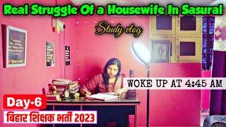 Day-6| REAL STRUGGLE OF A HOUSEWIFE IN SASURAL | woke up at 4:45 am to study | study vlog