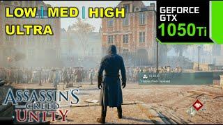 Assassin's Creed Unity | GTX 1050 Ti 4GB | All Settings | Performance Tasted.