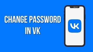 How To Change VK Password | VK Account Password Change Guide 2023 | VK Mobile App