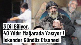 3 dil biliyordu, 40 yıl mağarada yaşadı. İskender Gündüz’ün sırlarla dolu hikayesi