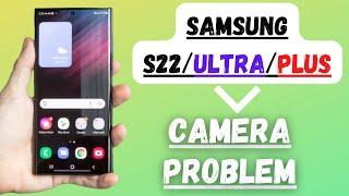 Samsung S22/Ultra/Plus Camera Problem Fix || Camera Error & Camera not working fix