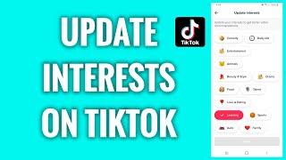 How To Update Interests On TikTok