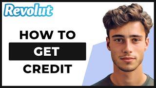 How to Get Credit on Revolut (Step by Step)