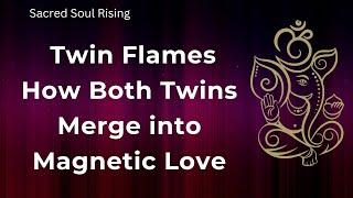 Twin Flames  How Both Twins Merge into Divine Magnetic Love at a Soul Frequency ️‼️