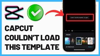 How To Fix CapCut Couldn't Load, Try Again Error (2024) | Capcut Couldn’t load this template