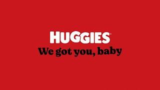 Huggies® ‘We Got You, Baby’ Campaign