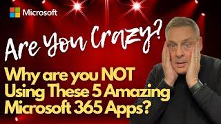 Why are you NOT Using These 5 Microsoft 365 Apps?