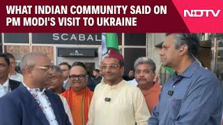 PM Modi In Ukraine | What Indian Community Said On PM Modi's Visit To Ukraine