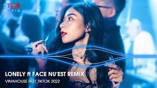 LONELY REMIX TIKTOK - FACE NU'EST REMIX - PHONG DẠ HÀNH VER 2 REMIX - NONSTOP DJ HOT TIKTOK 2023