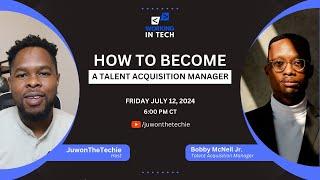 Working in Tech Ep 33 - How to Become A Talent Acquisition Manager with Bobby McNeil Jr.