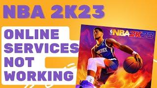 How To Fix NBA 2K23 Online Services Not Working | Won't Connect Online