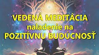 Naladenie na pozitívnu budúcnosť - VEDENÁ MEDITÁCIA