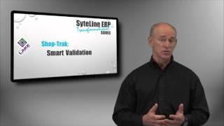 Smart Validation [SyteLine ERP Transformational Series with Shop-Trak]