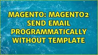 Magento: magento2 send email programmatically without template (2 Solutions!!)