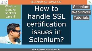 Selenium_Part 13: What is Secure Sockets Layer ? How to handle SSL certification issues in Selenium?