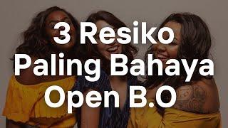 3 Resiko Paling Bahaya Open B.O‼️