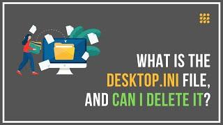 What Is The Desktop.Ini File, And Can I Delete It?