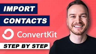 How to Import Email Contacts to ConvertKit 2024 (Step-by-Step)
