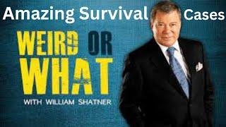 Weird Or What S01E07 (International Edition)   William Shatner Amazing Survival Cases