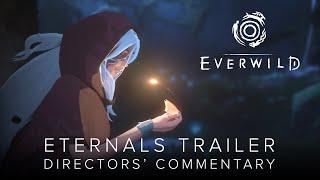Everwild Eternals Trailer - Directors' Commentary