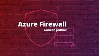 Azure Firewall Demystified [Unedited Version]