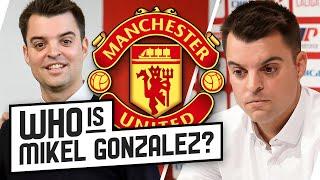 Mikel Gonzalez: United's NEW Sporting Director? 