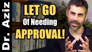 Let Go Of Needing Other’s Approval (Guided Process!)