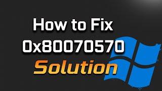 How To Fix Error 0x80070570 In Windows 11 [SOLVED]