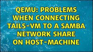 Unix & Linux: QEMU: Problems when connecting Tails-VM to a Samba network share on host-machine