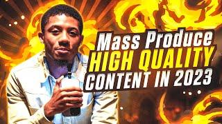 How to Mass Produce High Quality Content in 2023