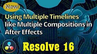 Davinci Resolve 16 Using Multiple Timelines like After Effects Multiple Compositions