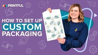 How to Set Up Custom Packaging with Printful: Print-on-Demand 2024