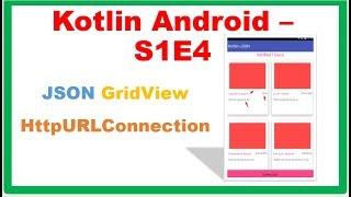 Kotlin Android S1E4 : JSON Gridview - HTTP GET via HttpURLConnection
