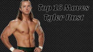 Top 16 Moves of Tyler Rust