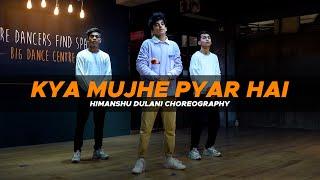 Kya Mujhe Pyaar Hai - Woh Lamhe || Himanshu Dulani Dance Choreography