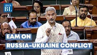 Russia-Ukraine conflict: EAM S Jaishankar speaks at Parliament