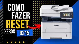 COMO FAZER O RESET XEROX B215 #reset