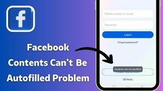 How To Fix Facebook Contents Can't Be Autofilled - Full Guide || Contents Can't Be Autofilled (2024)
